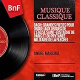  Bach: Grandes pièces pour orgue (Aux orgues de l\'église Saint-Eustache de Paris et du Prytanée militaire de La Flèche) [Mono Version]