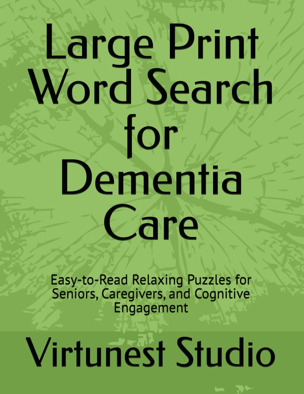 Large Print Word Search for Dementia Care: Easy-to-Read Relaxing Puzzles for Seniors, Caregivers, and Cognitive Engagement