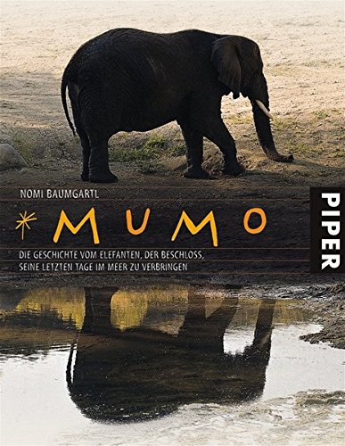 Mumo: Die Geschichte vom Elefanten, der beschloß, seine letzten Tage im Meer zu verbringen Mumo: Die Geschichte vom Elefanten, der beschloß, seine letzten Tage im Meer zu verbringen