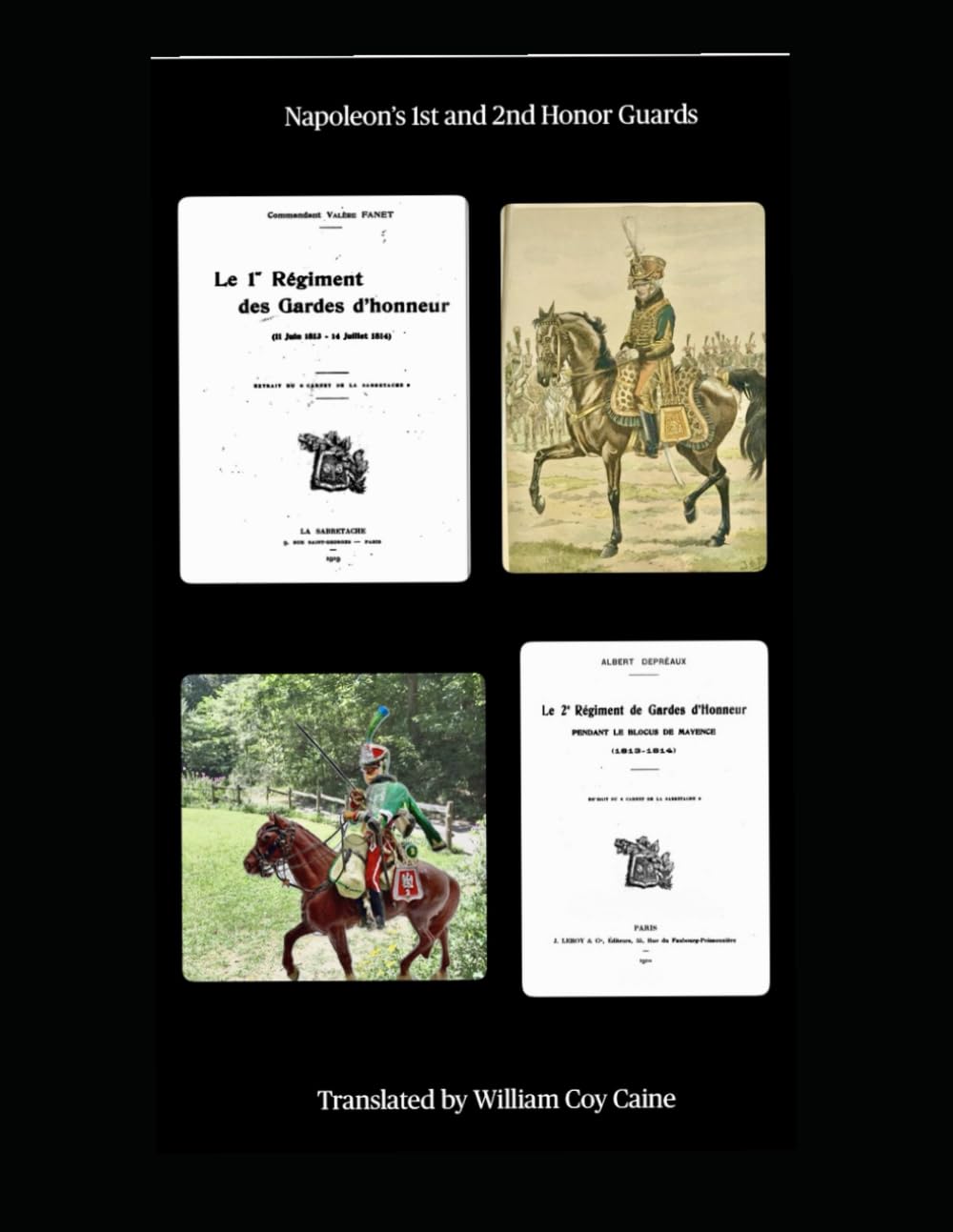 Napoleon’s 1st and 2nd Honor Guards: The 1st Regiment of Honor Guards; The 2nd Regiment of Honor Guards During The Blockade of Mainz (1813-1814) (Soldiers of the Napoleonic Wars)