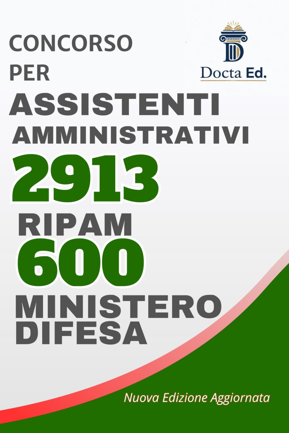 Concorso 2913 Assistenti Amministrativi - RIPAM (3997 Posti) + 600 Assistenti (1100 Posti Ministero Difesa): Manuale Completo per la Prova Scritta ... del con Soluzioni - Edizione Aggiornata