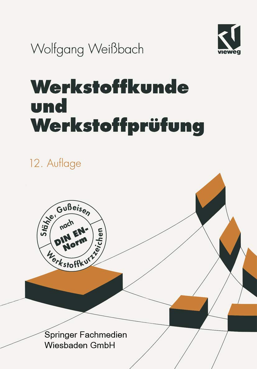 Werkstoffkunde und Werkstoffprüfung (Viewegs Fachbücher der Technik)