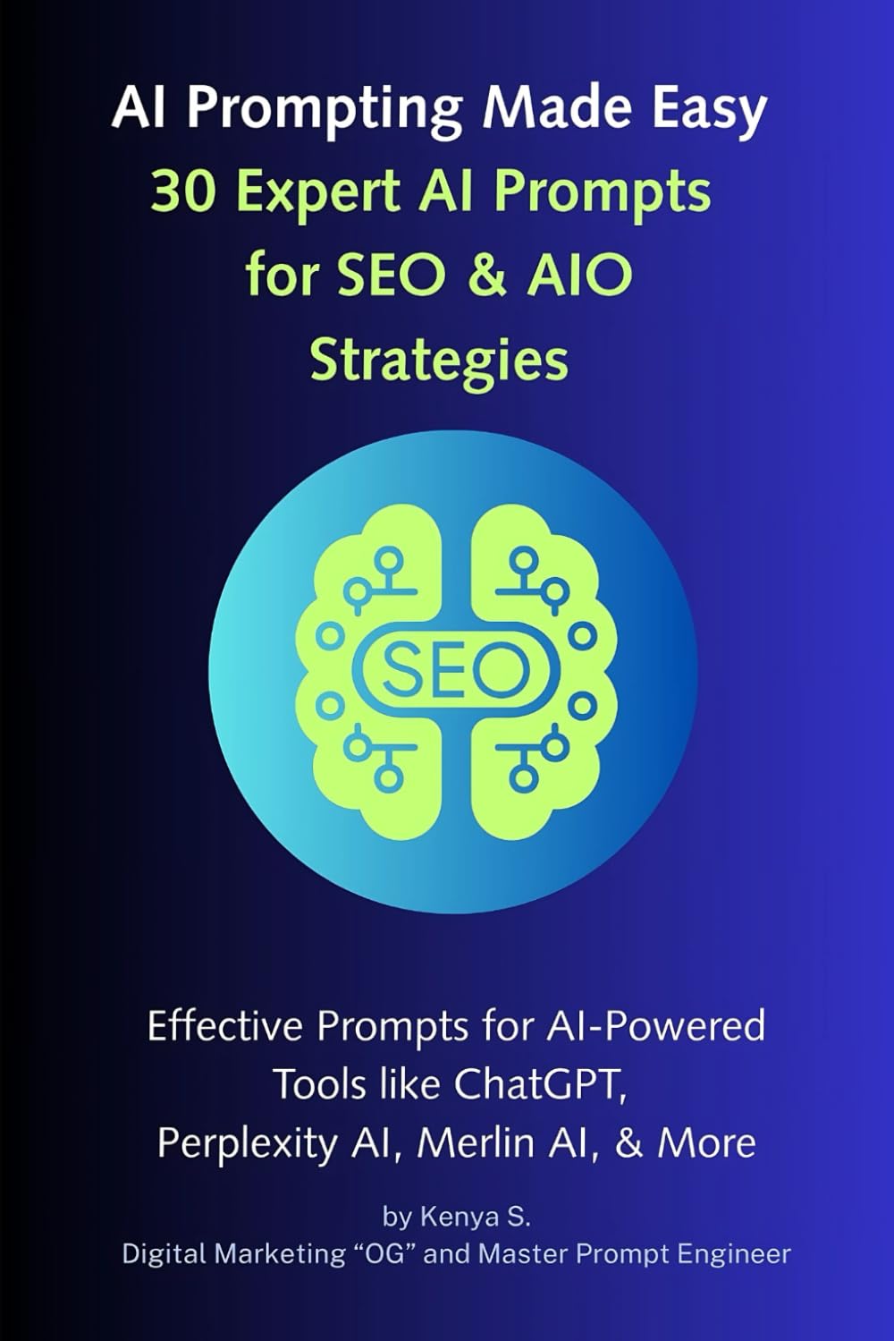 30 Expert AI Prompts for SEO & AIO Strategies: Effective Prompts for ChatGPT, Perplexity AI, Merlin AI, and More (AI Prompting Made Easy)