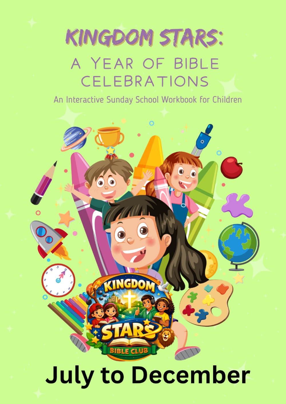 Kingdom Stars and A Year of Celebrations: An Interactive Sunday School Workbook for Children