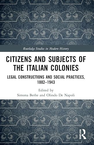 Citizens and Subjects of the Italian Colonies (Routledge Studies in Modern History)