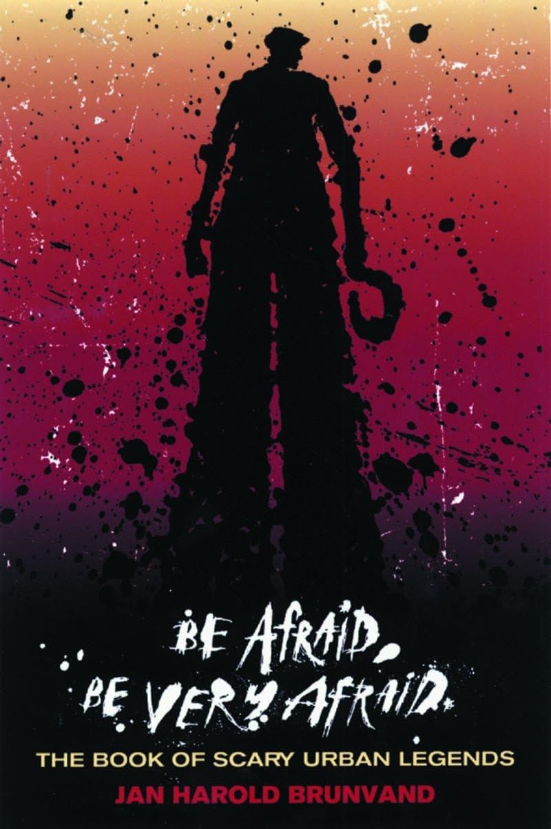 Be Afraid, Be Very Afraid: The Book of Scary Urban Legends Paperback – October 15, 2004