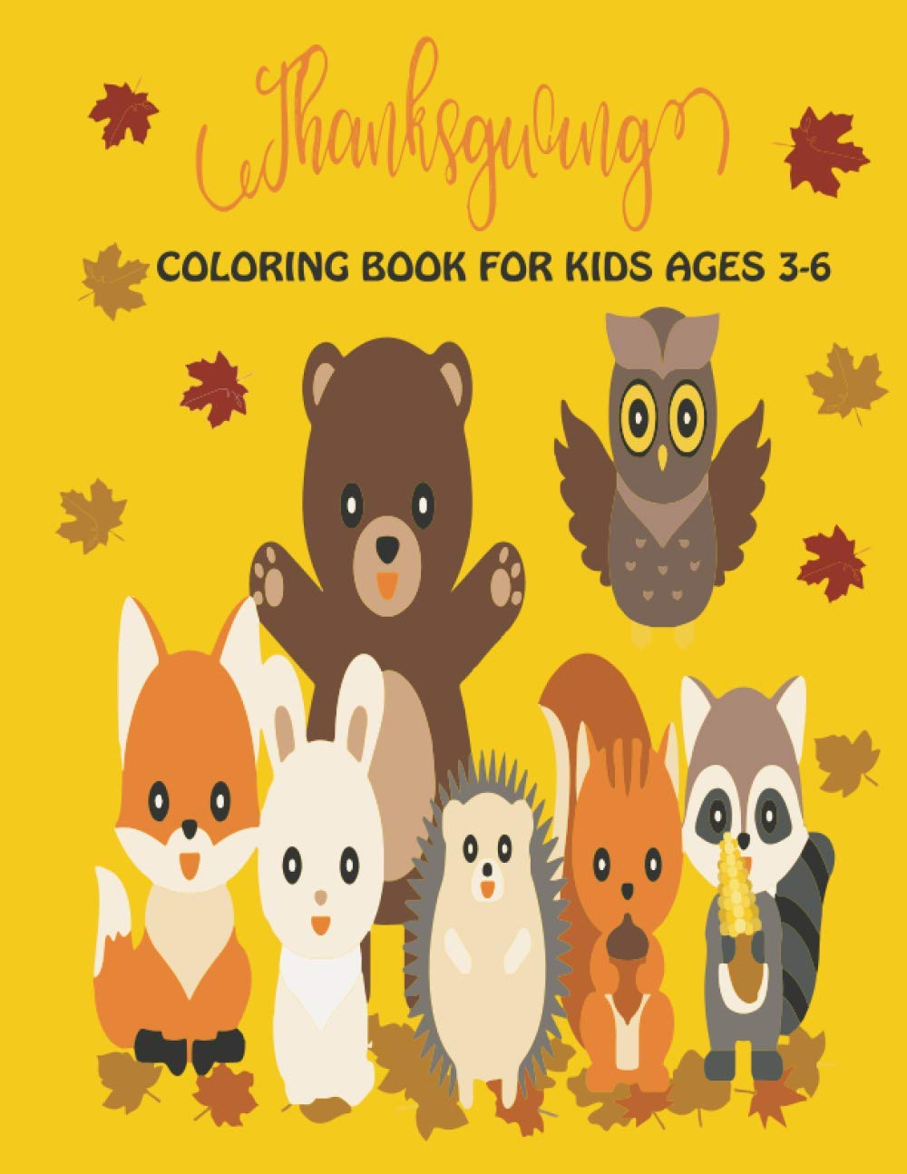 Thanksgiving Coloring Book for Kids Ages 3-6: Fun and Cute Thanksgiving Coloring Book for Kids and Toddlers | Thanksgiving Gifts For Kids | ... | Large size 8.5” x 11” (21.59 x 27.94 cm)