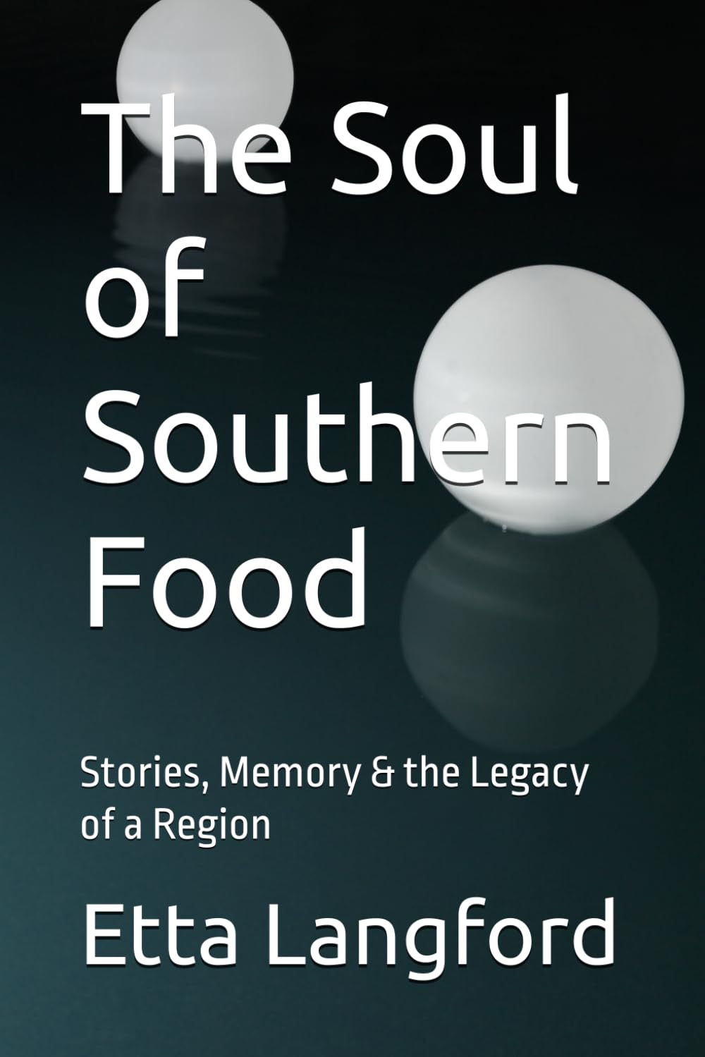 The Soul of Southern Food: Stories, Memory & the Legacy of a Region