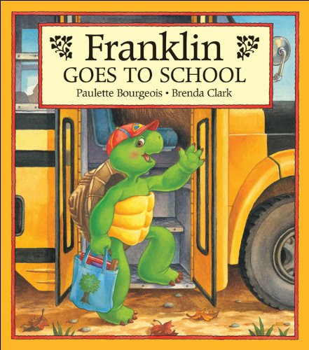 Franklin Goes to School Bourgeois, Paulette and Clark, Brenda