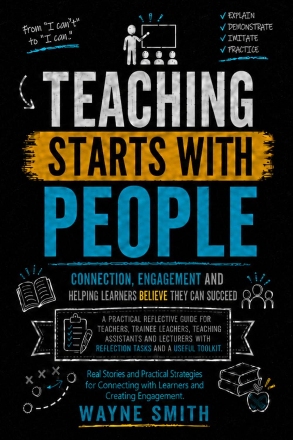 TEACHING STARTS WITH PEOPLE: Connection Engagement and Helping Learners Believe They Can Succeed
