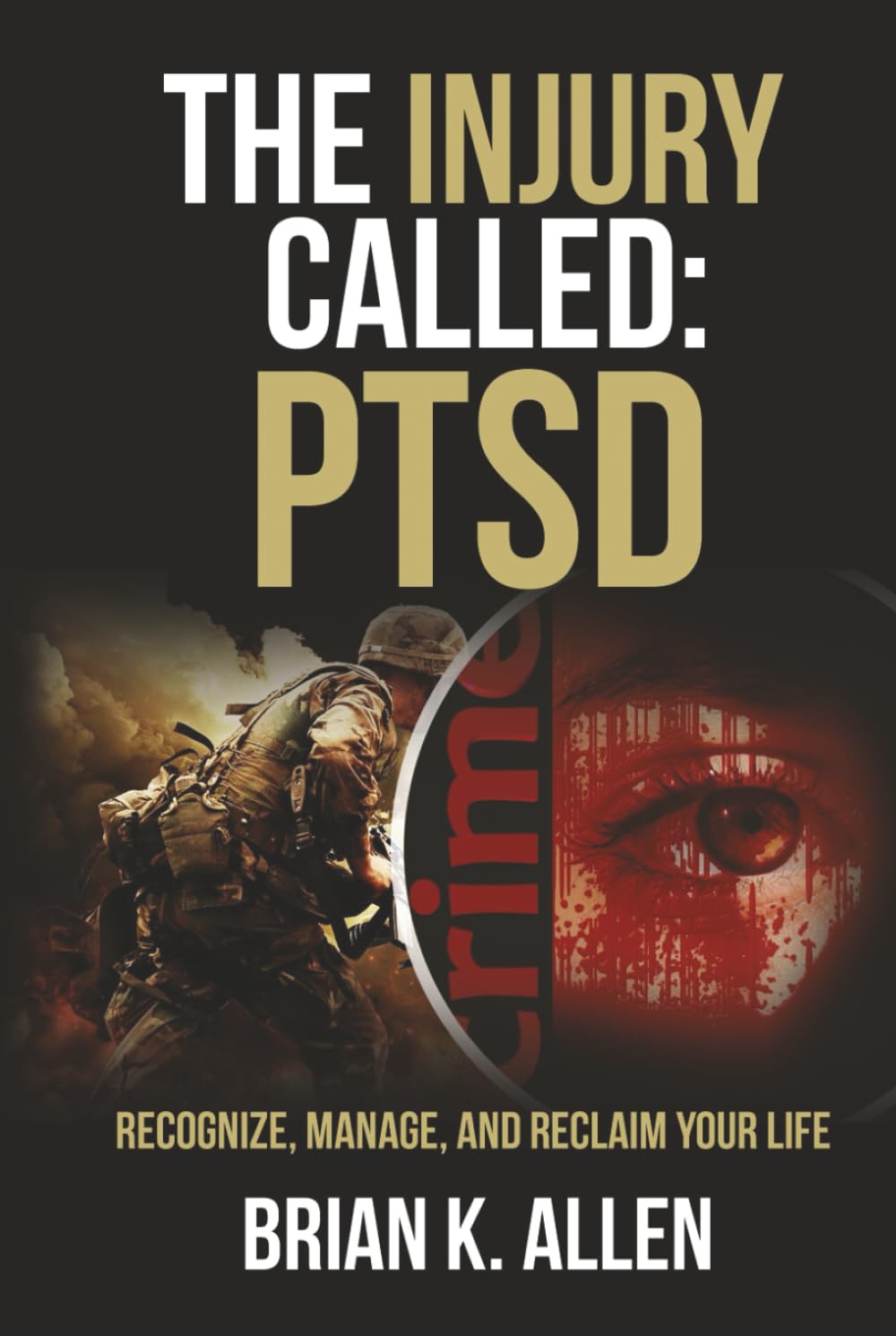 The Injury Called: PTSD: Recognize, Manage, and Reclaim Your Life