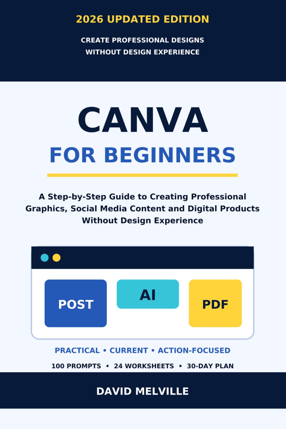 Canva for Beginners 2026: A Step-by-Step Guide to Creating Professional Graphics, Social Media Content and Digital Products Without Design Experience