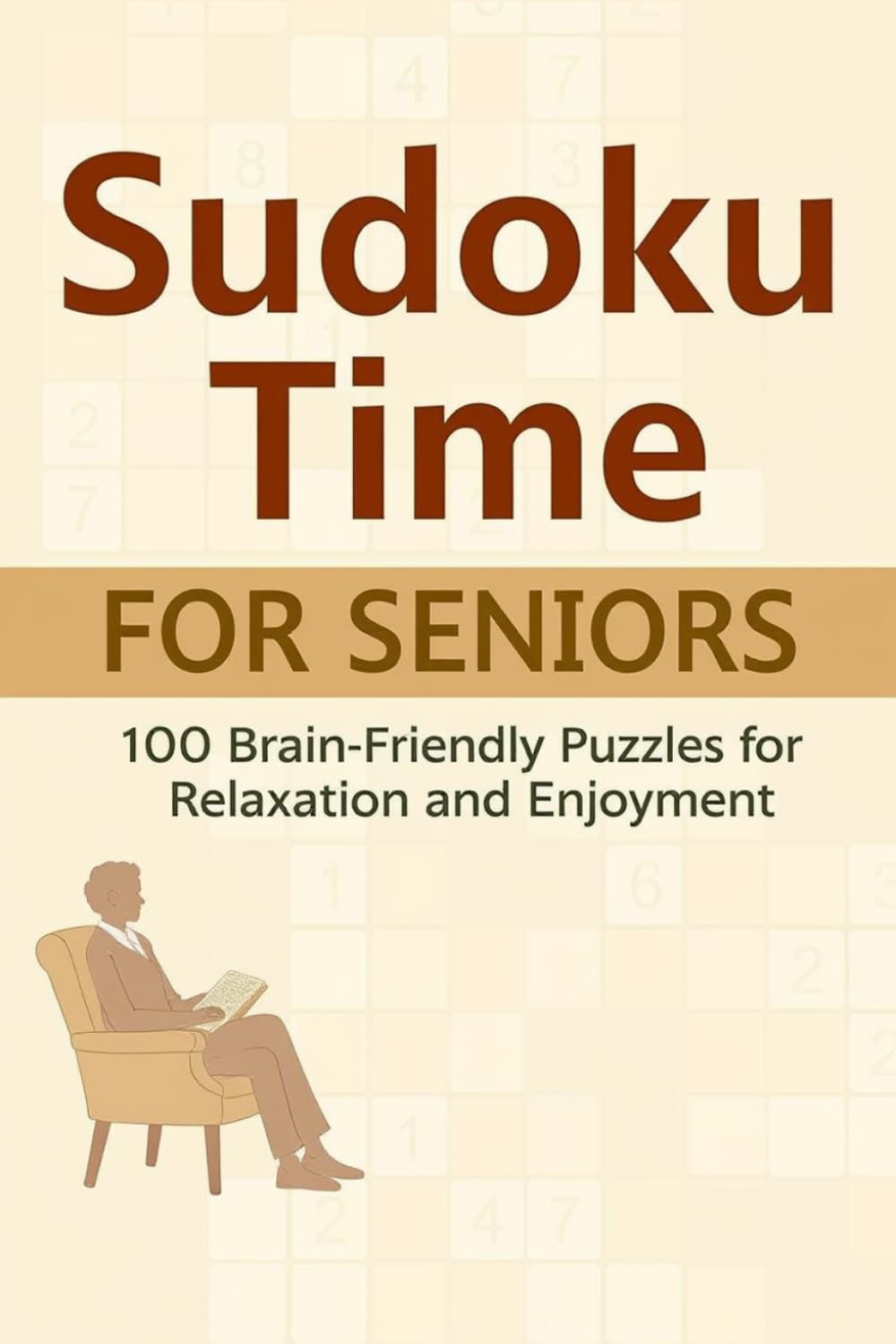 Sudoku Time for Seniors: 100 Brain-Friendly Puzzles for Relaxation and Enjoyment