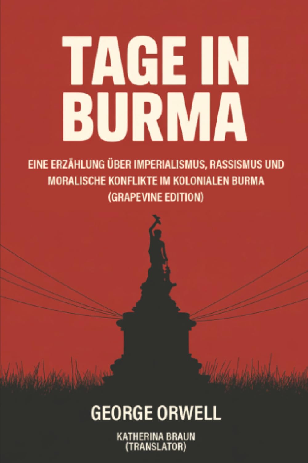 Tage in Burma: Eine Erzählung über Imperialismus, Rassismus und moralische Konflikte im kolonialen Burma (Grapevine edition)