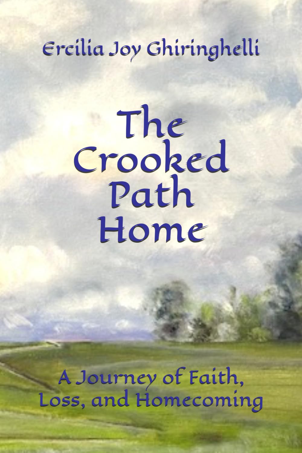 The Crooked Path Home: A Journey of Faith, Loss, and Homecoming