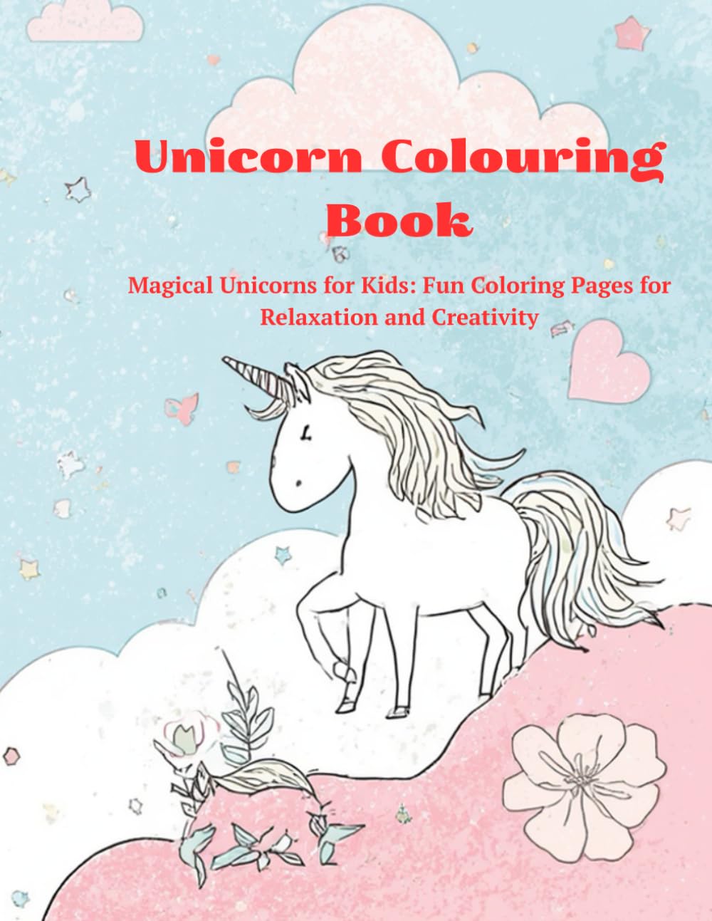 Unicorn Colouring Book: Magical Unicorns for Kids: Fun Coloring Pages for Relaxation and Creativity