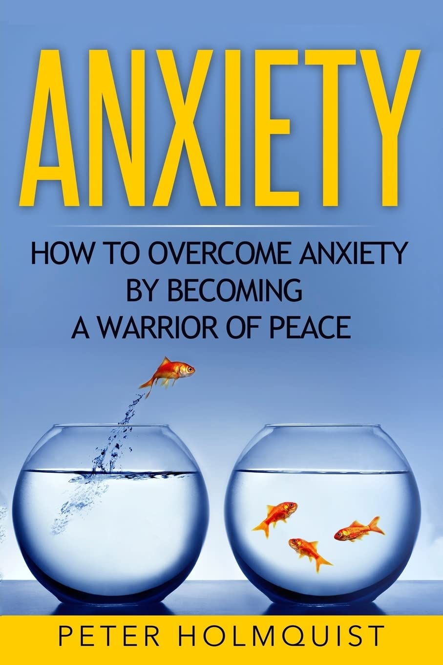 Anxiety: How to Overcome Anxiety by Becoming a Warrior of Peace