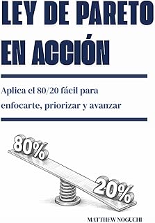 Ley de Pareto en acción: Aplica el 80/20 fácil para enfocarte, priorizar y avanzar