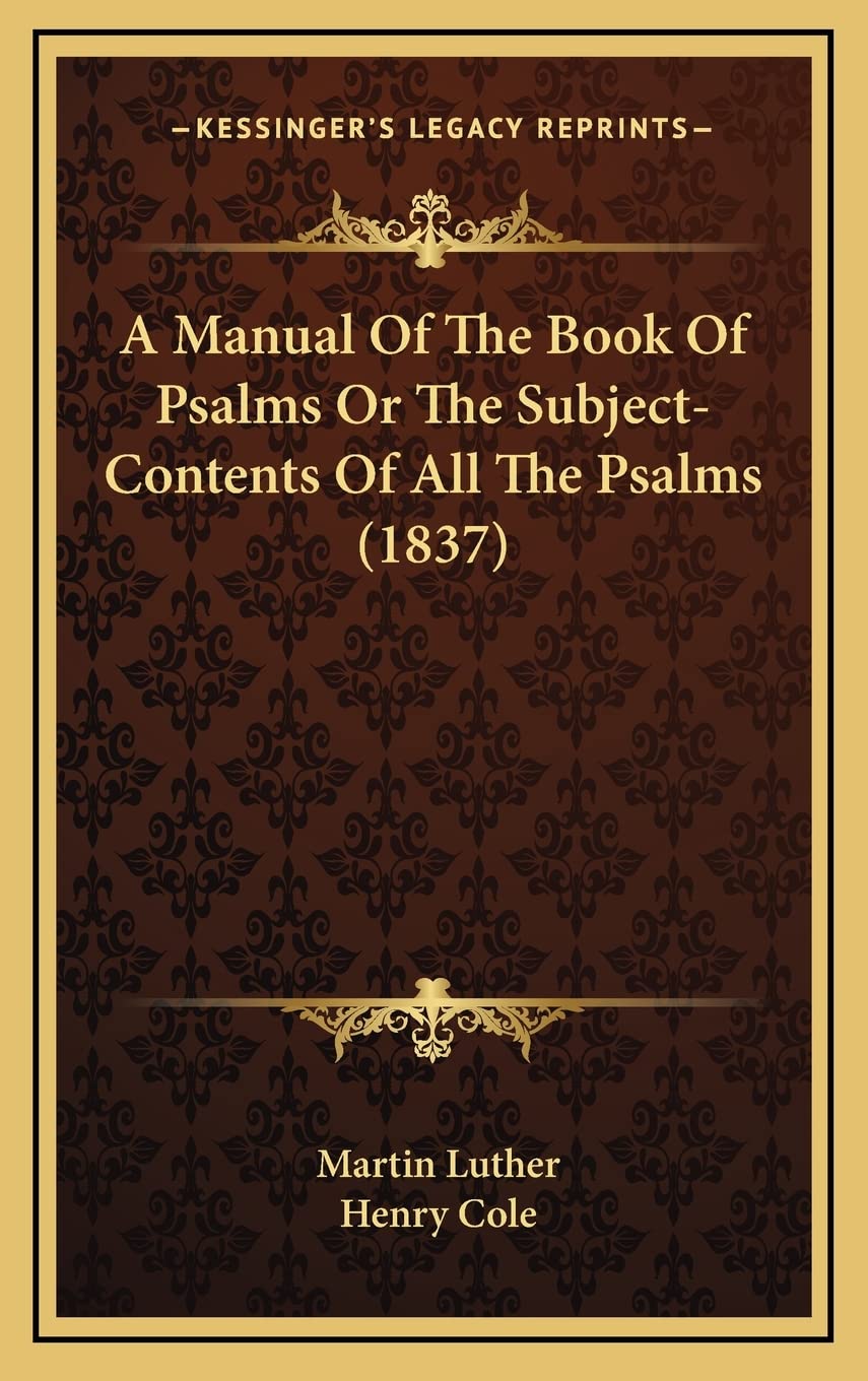 A Manual Of The Book Of Psalms Or The Subject-Contents Of All The Psalms (1837)