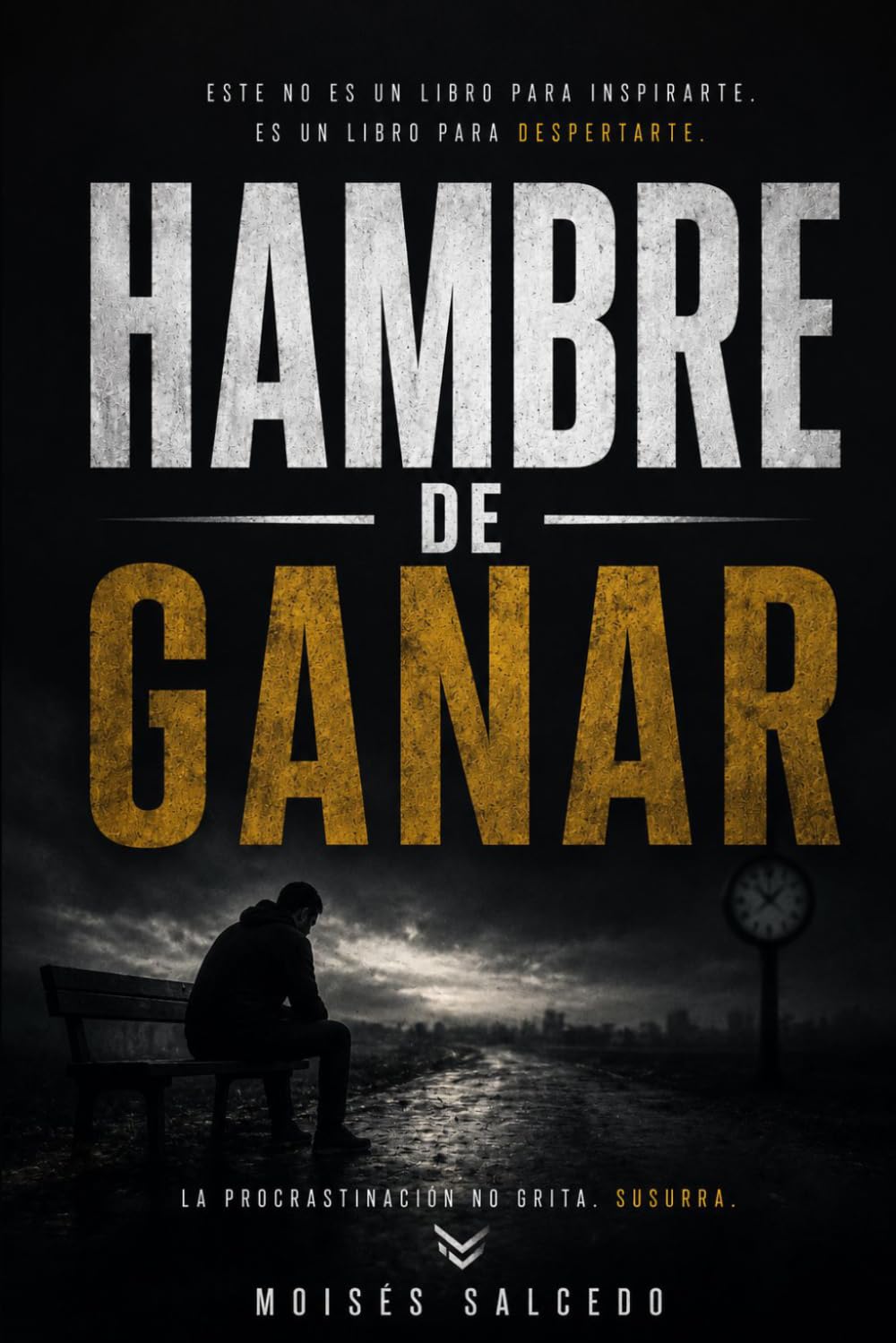Hambre De Ganar: La Procrastinación no grita, Susurra.!