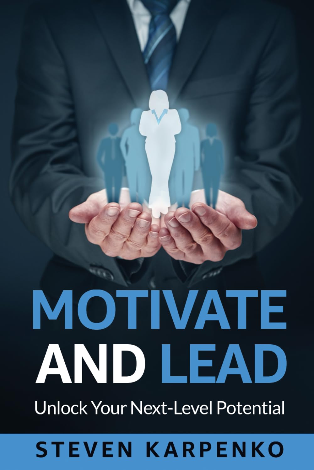 Motivate and Lead: Unlock Your Next-Level Potential