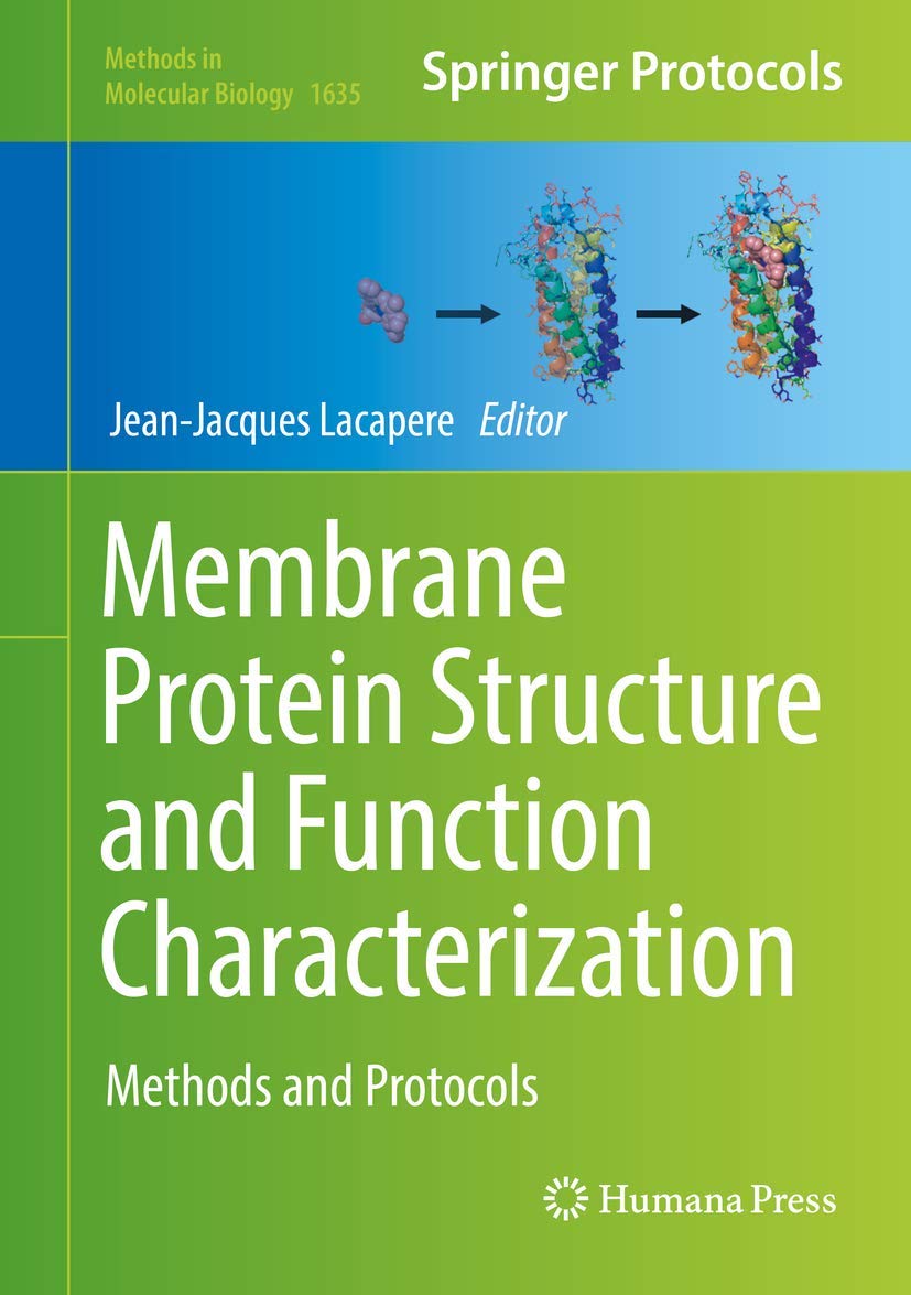 Membrane Protein Structure and Function Characterization: Methods and Protocols: 1635 (Methods in Molecular Biology)