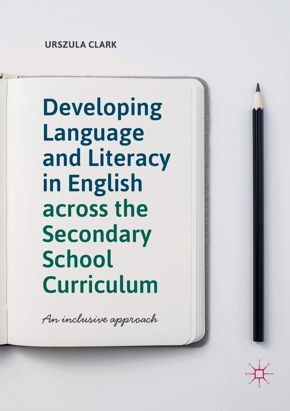 Developing Language and Literacy in English across the Secondary School Curriculum: An Inclusive Approach