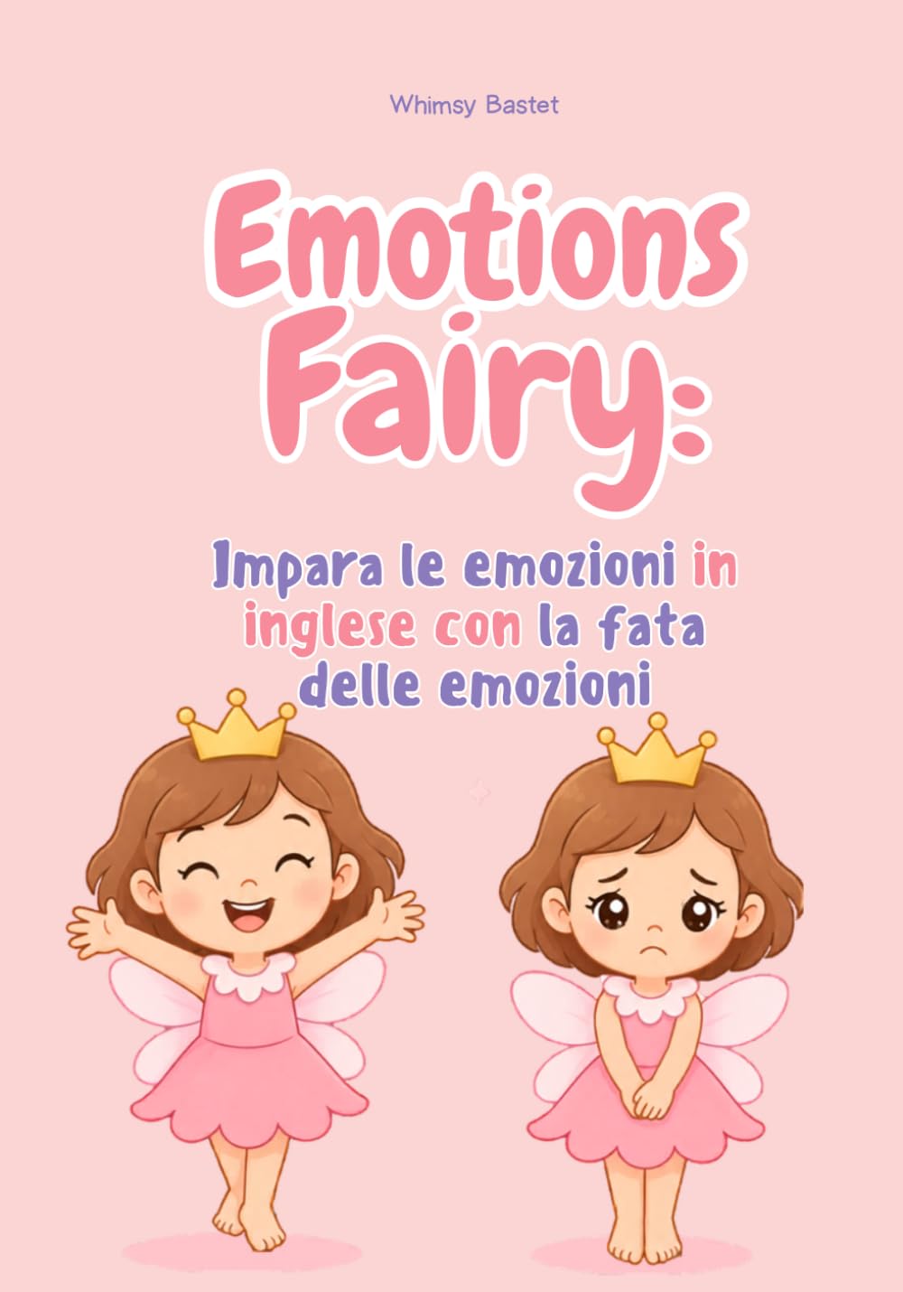 Emotions Fairy: Impara le emozioni in inglese con la fata delle emozioni: Libro da colorare bilingue per bambini dai 3 ai 10 anni con emozioni in inglese e italiano