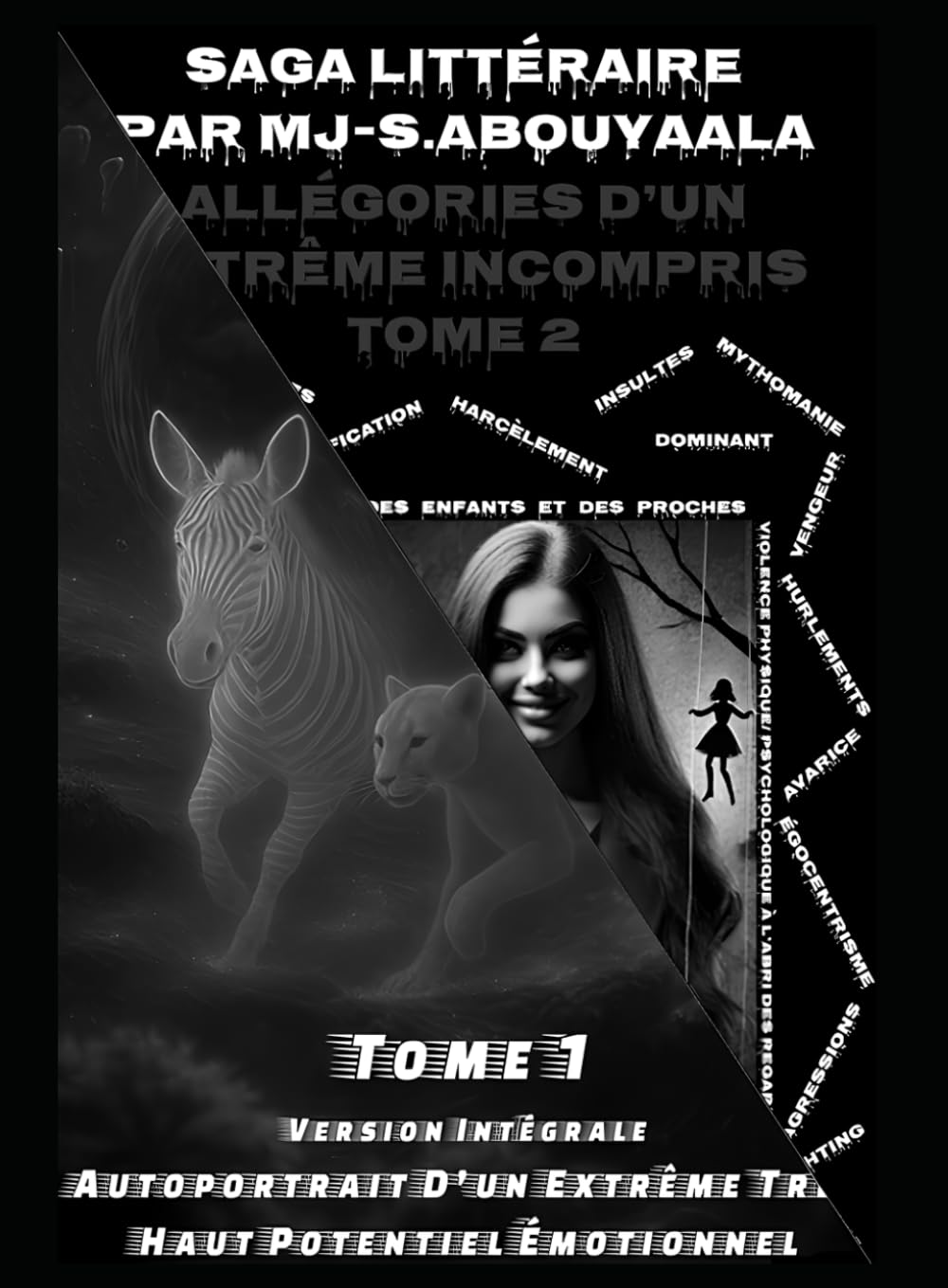 Allégories D’un Extrême Incompris Tome 1 et 2 Version Intemporelle Intégrale: Autoportrait D’un Extrême Très Haut Potentiel Émotionnel + Biographie Savante D’une Perverse Narcissique