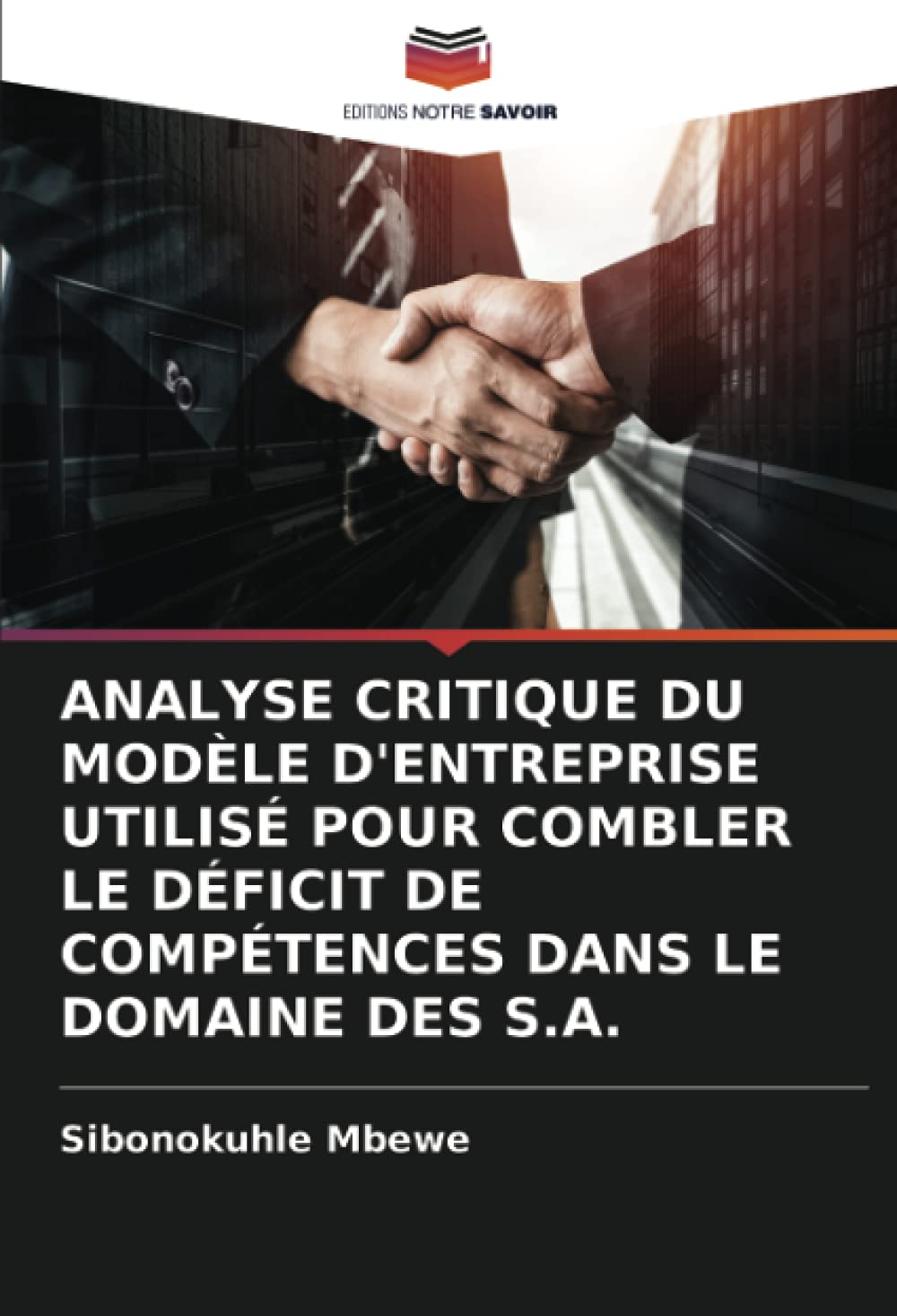 ANALYSE CRITIQUE DU MODÈLE D'ENTREPRISE UTILISÉ POUR COMBLER LE DÉFICIT DE COMPÉTENCES DANS LE DOMAINE DES S.A.