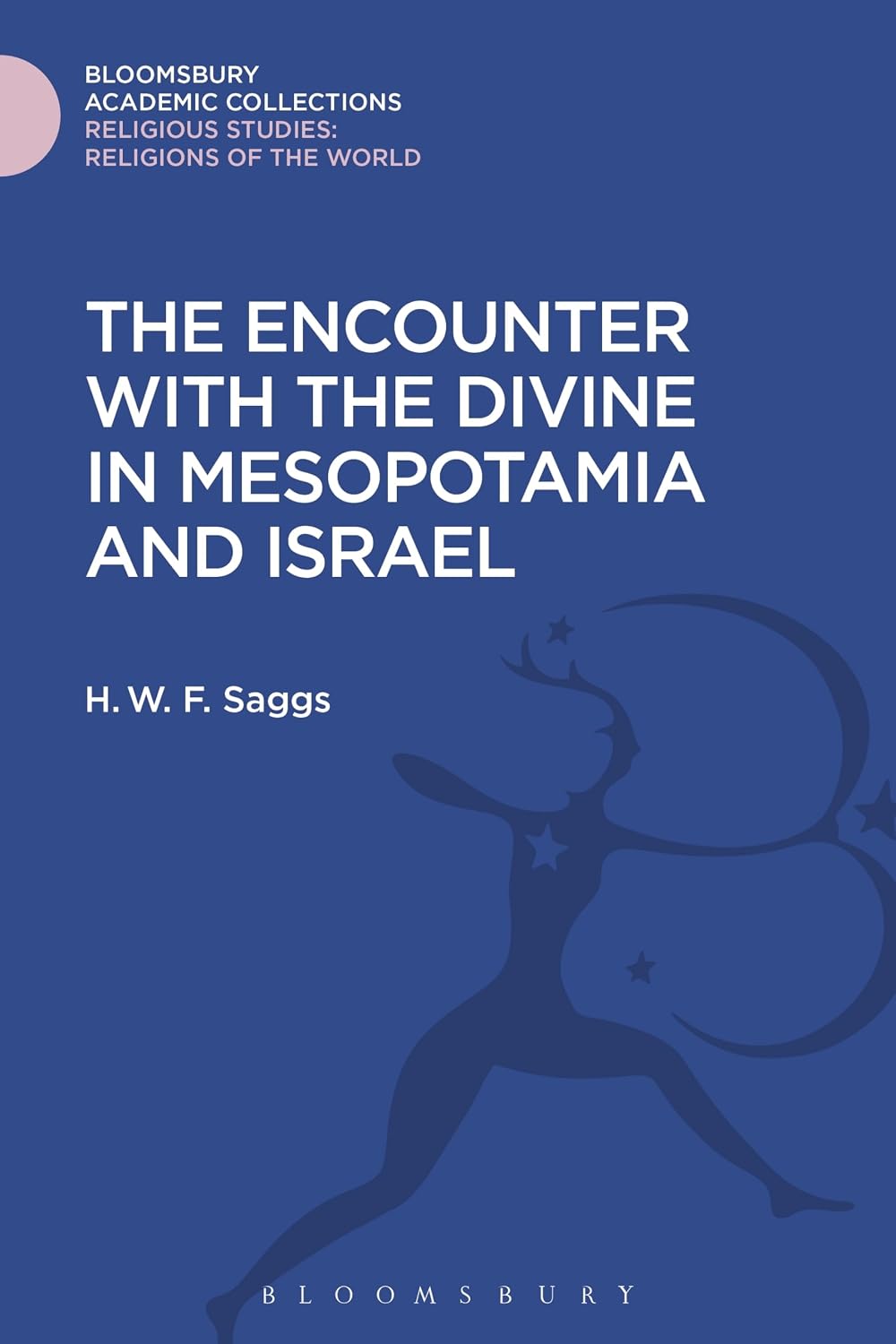 The Encounter with the Divine in Mesopotamia and Israel (Religious Studies: Bloomsbury Academic Collections)
