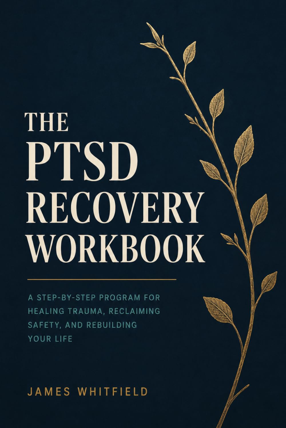 The PTSD Recovery Workbook: A Step-by-Step Program for Healing Trauma, Reclaiming Safety, and Rebuilding Your Life