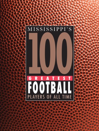 Mississippi's 100 Greatest Football Players of ... 0977456293 Book Cover