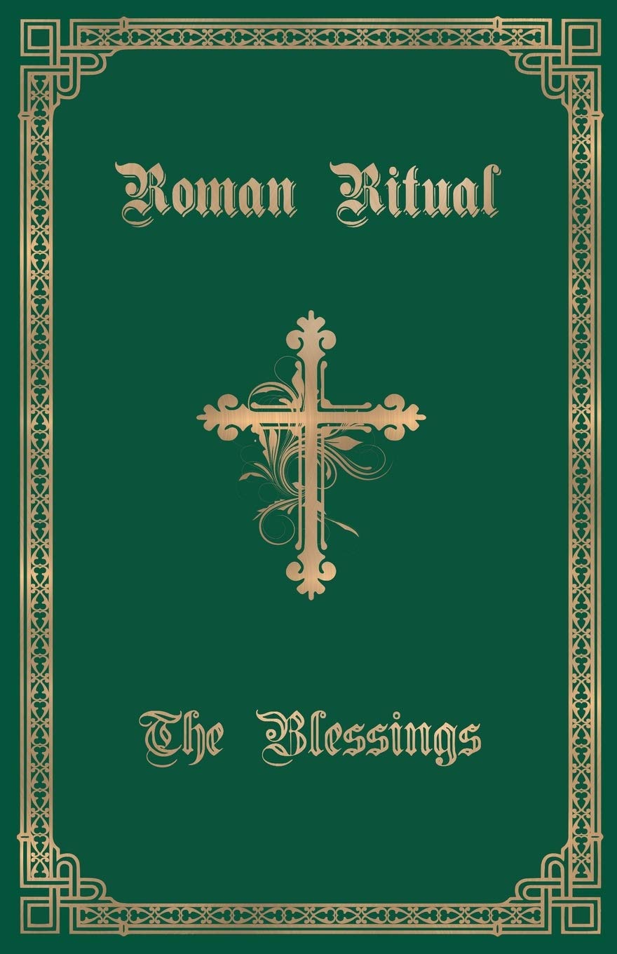 The Roman Ritual: Volume III: the Blessings