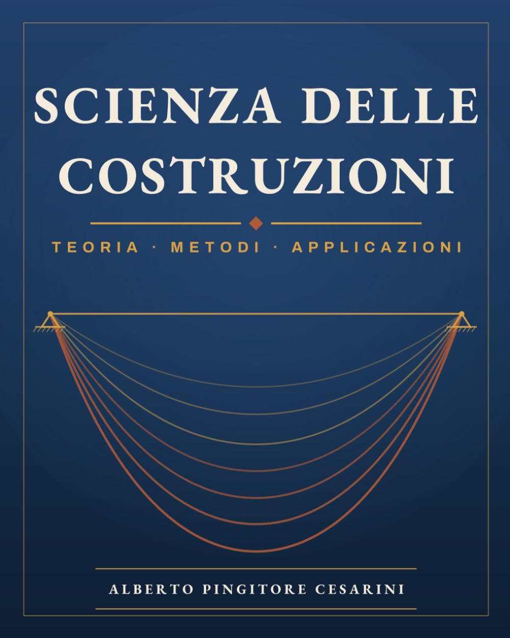 Scienza delle costruzioni: Teoria - Metodi - Applicazioni