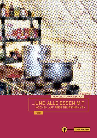 ...und alle essen mit!: Kochen auf Freizeitmaßnahmen