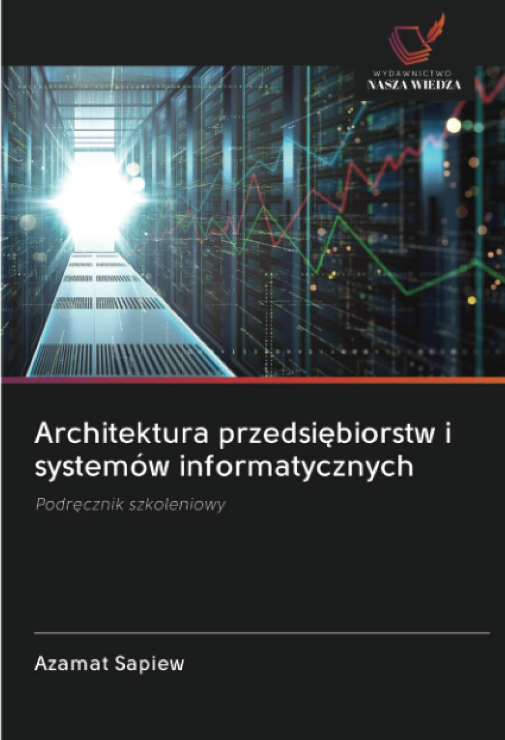 Architektura przedsi¿biorstw i systemów informatycznych: Podr¿cznik szkoleniowy
