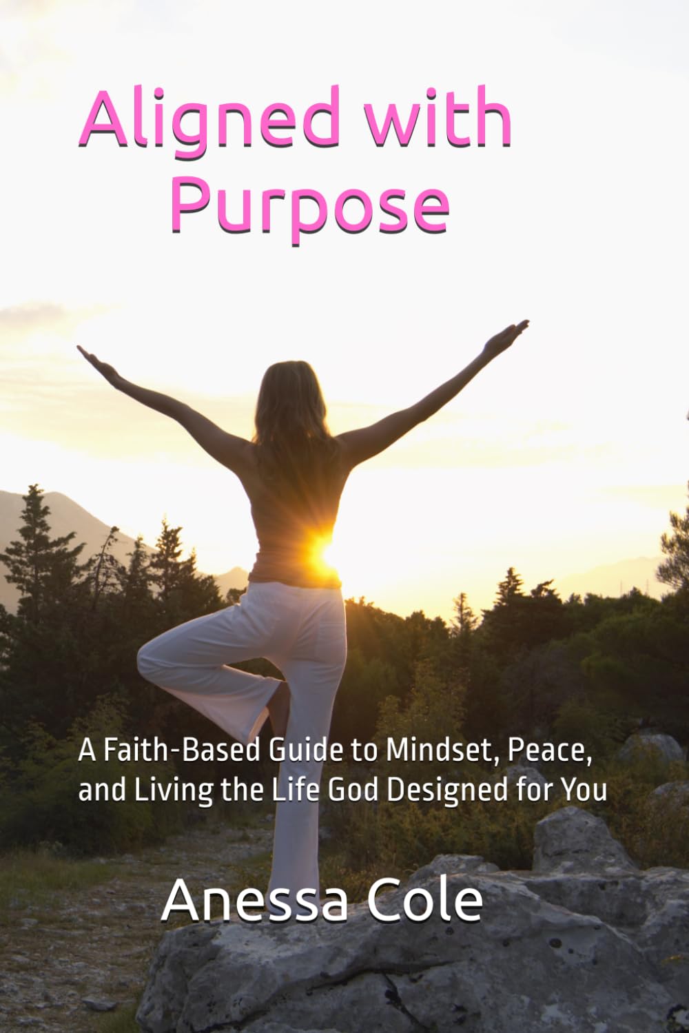 Aligned with Purpose: A Faith-Based Guide to Mindset, Peace, and Living the Life God Designed for You