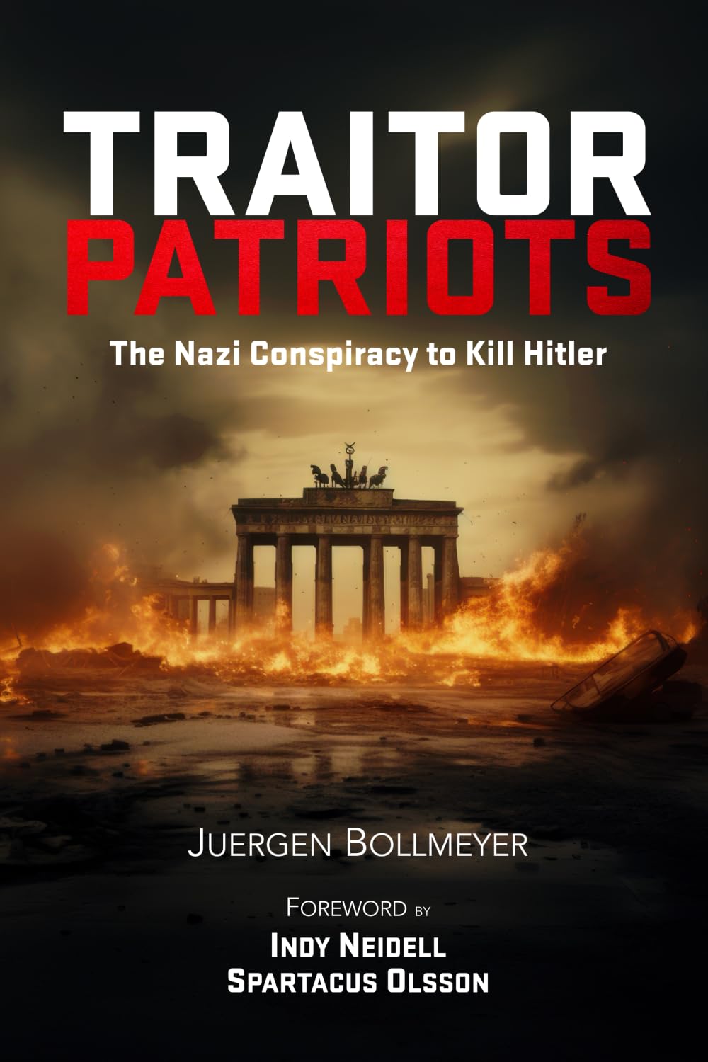 Traitor Patriots: The Nazi Conspiracy to Kill Hitler