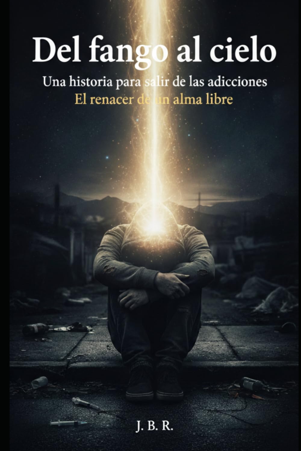 Del fango al cielo: Una historia para salir de las adicciones