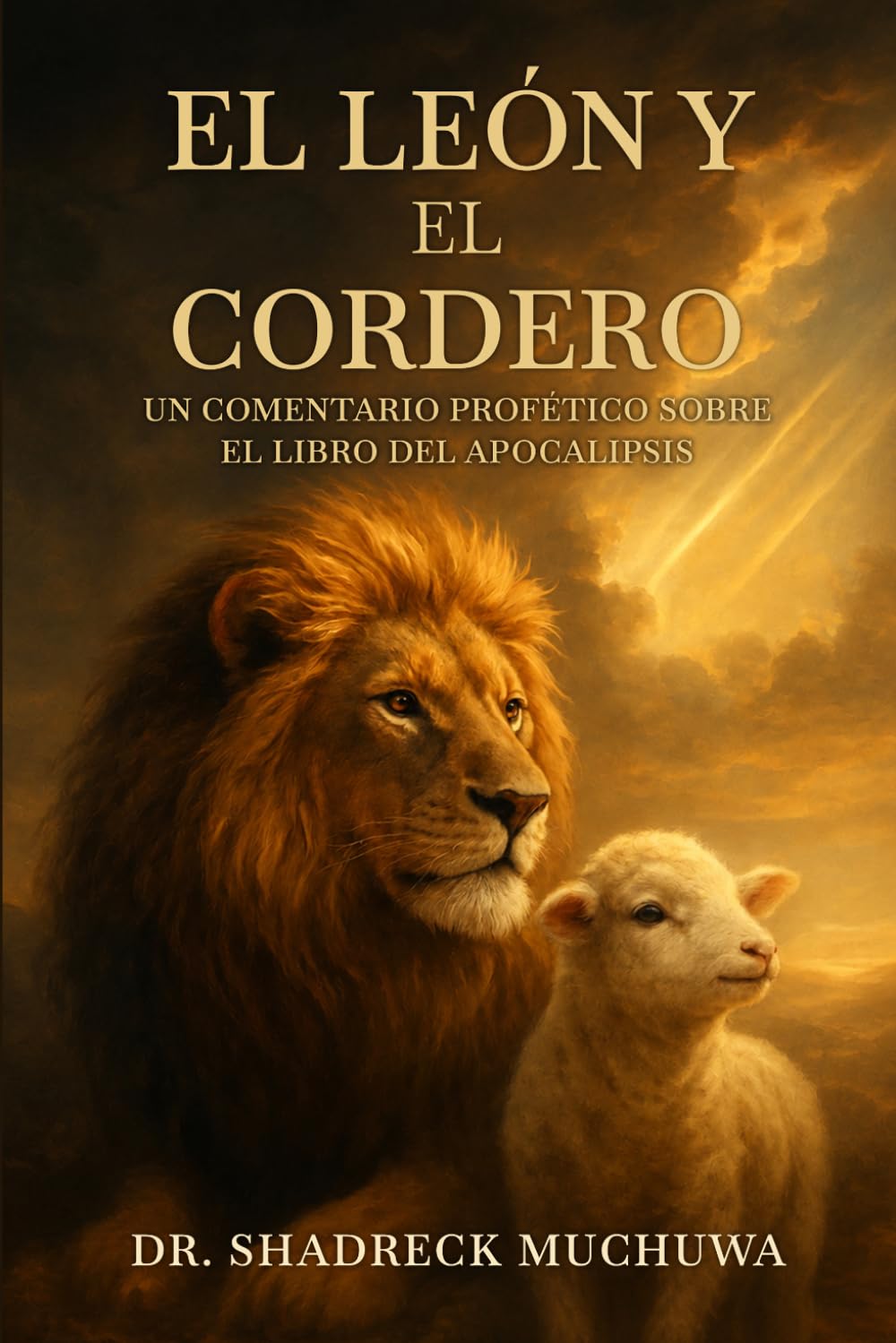 El León y el Cordero: Un comentario profético sobre el Libro del Apocalipsis