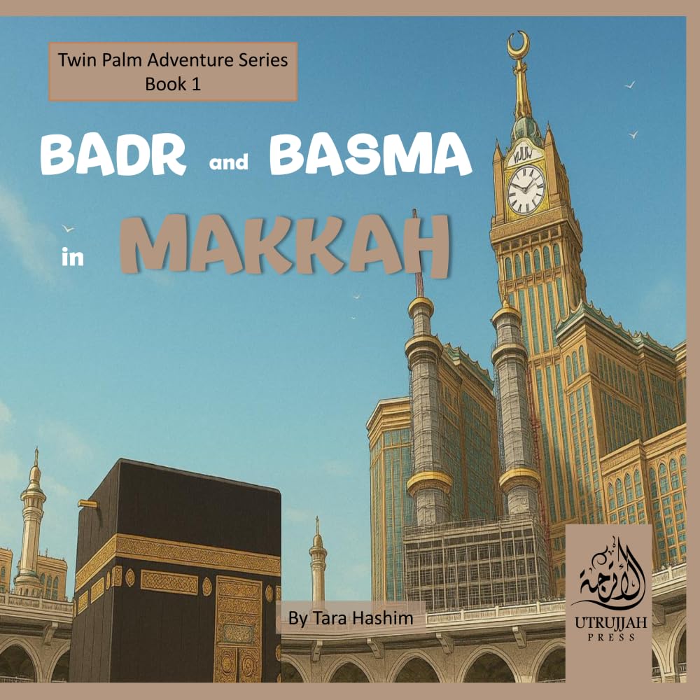 Badr and Basma in Makkah: Twin Palm Adventure Series Book 1
