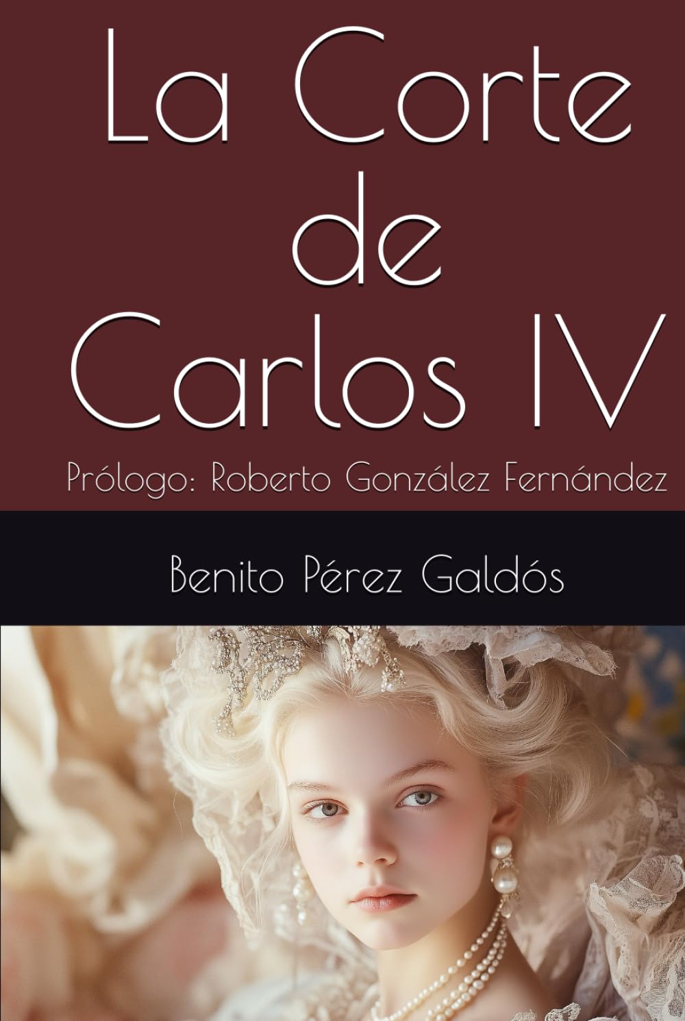 La Corte de Carlos IV: Prólogo: Roberto González Fernández