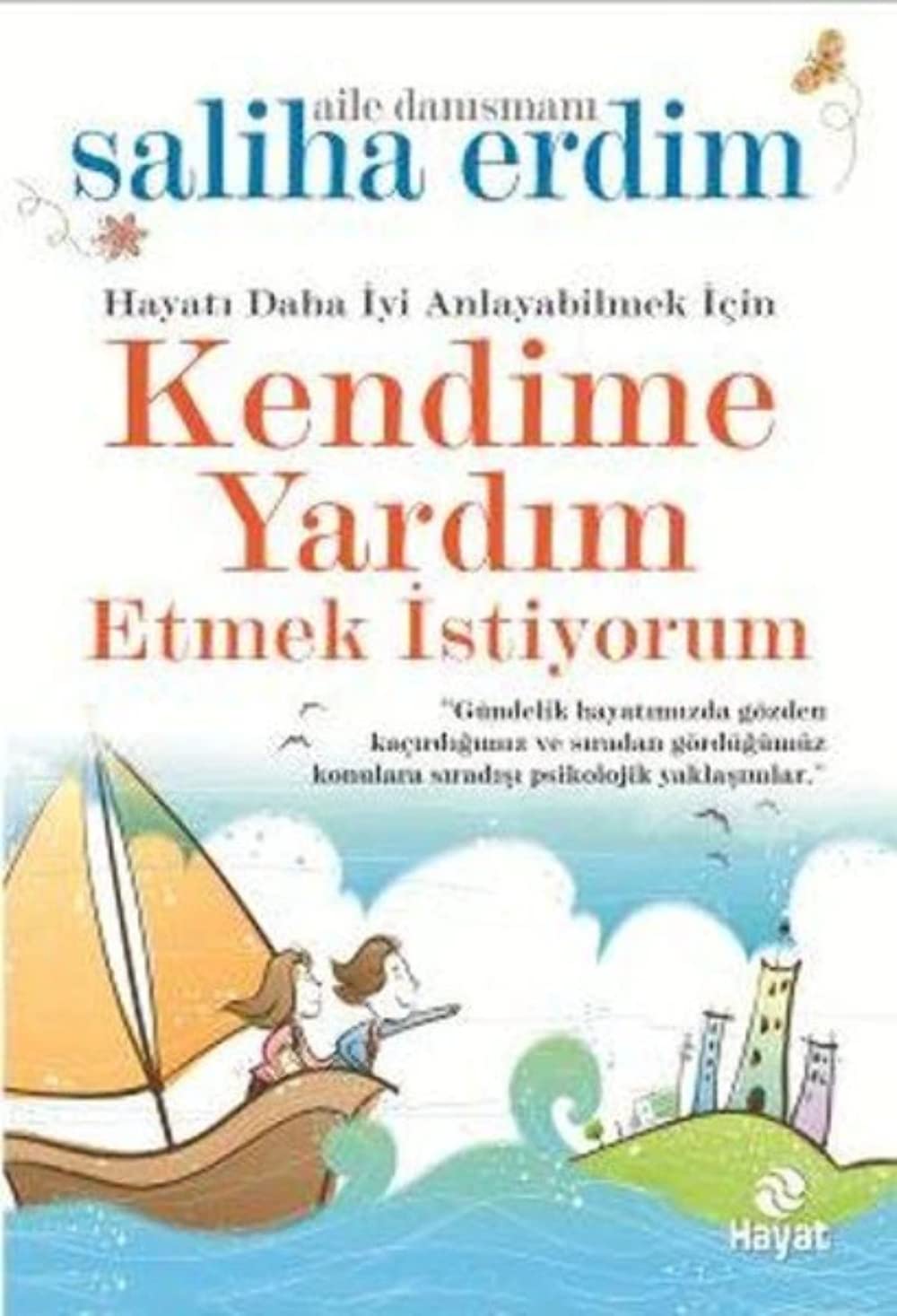 Kendime Yardım Etmek İstiyorum: Hayatı daha iyi anlayabilmek için