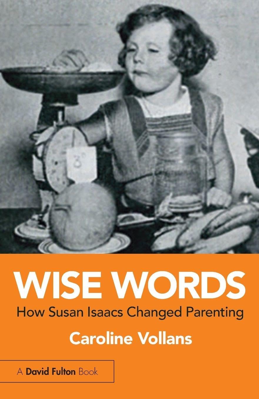 Wise Words: How Susan Isaacs Changed Parenting      1st Edition