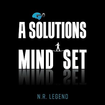 A Solutions Mindset Audiobook by N.R. Legend episode artwork