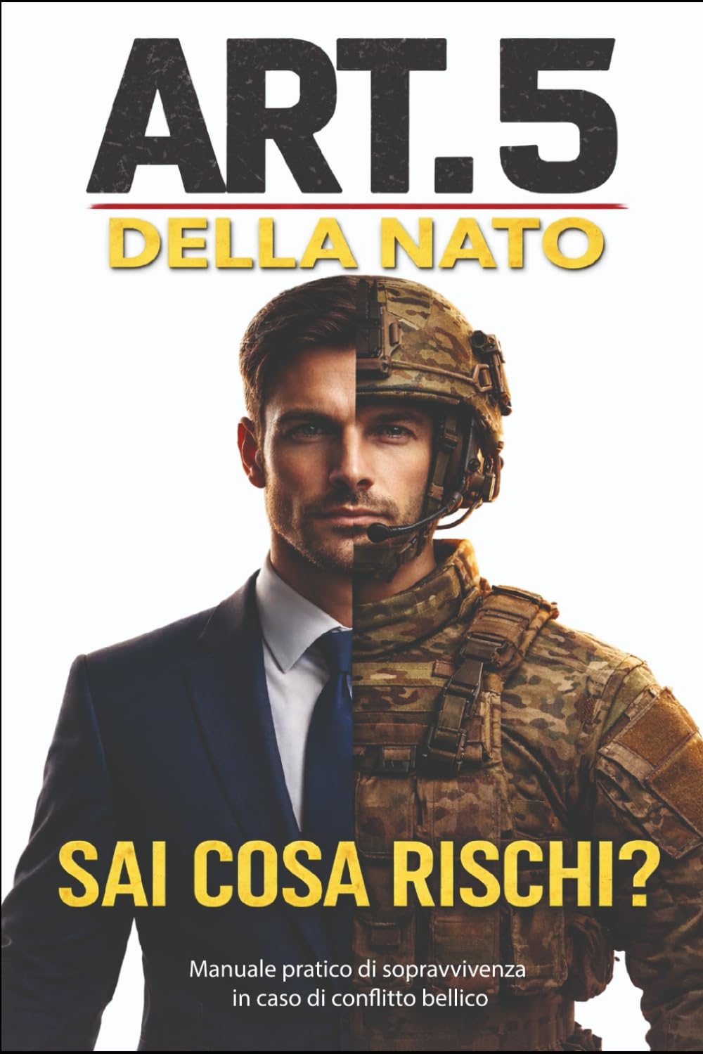 Art.5 della Nato. Sai cosa rischi?: Manuale pratico di sopravvivenza civile