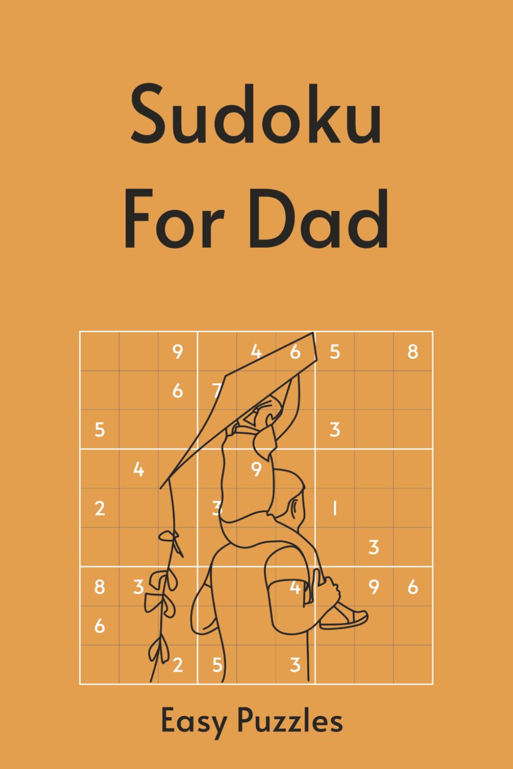 Sudoku for Dad: 55 Easy Puzzles with Timeless Quotes About Fatherhood & Legacy | Perfect for Father's Day | 6x9in, 110 Pages | Solutions Included (Holiday Sudoku)