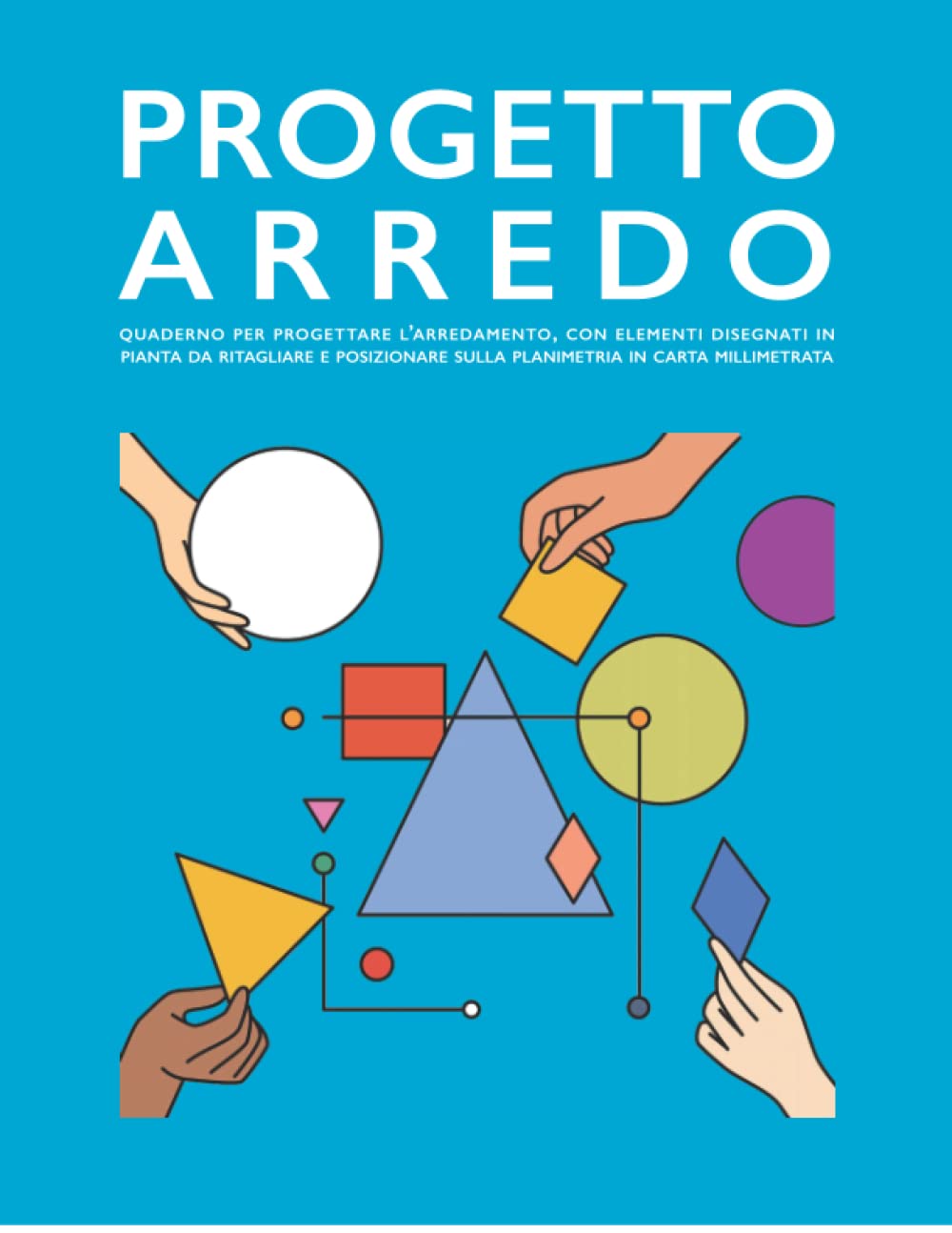 PROGETTO ARREDO: quaderno per progettare l’arredamento, con elementi disegnati in pianta da ritagliare e posizionare sulla planimetria in carta ... | Formato cm.21,6x27,9 | Copertina flessibile