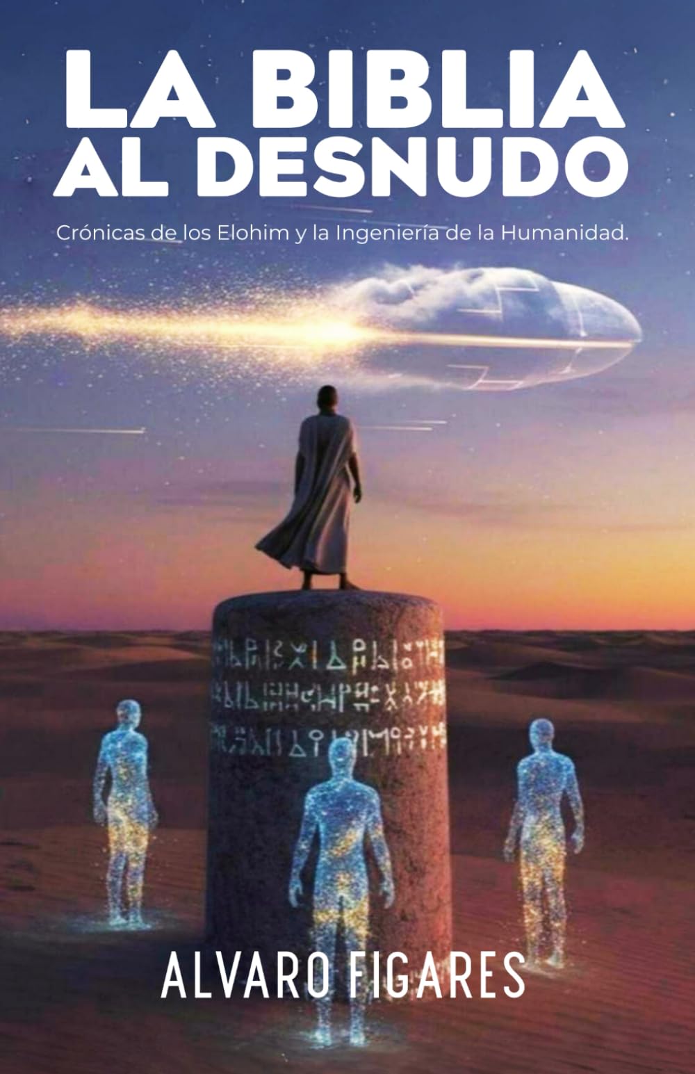 La Biblia al Desnudo: Crónicas de los Elohim y la Ingeniería de la Humanidad.: Lo que realmente dice el texto hebreo cuando quitamos la teología. (La ... Cartografías para Recordar Quién Eres)
